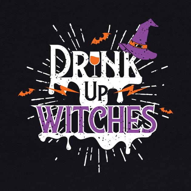 Drink Up Witches - Funny Halloween Ladies by dennex85